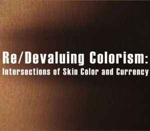 Re/Devaluing Colorism: Intersections of Skin Color and Currency