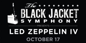 Black Jacket Symphony presents Led Zeppelin IV