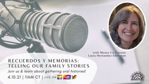 Recuerdos y Memorias: Telling our Family Stories Virtual Workshop