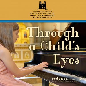 Through a Child's Eyes | Russell Hill Rogers Musical Evenings at San Fernando Cathedral (Virtual)