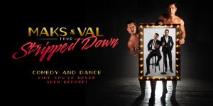 Maks & Val: Stripped Down