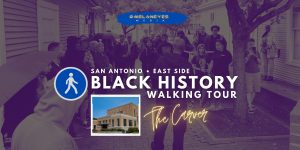 Black History Walking Tour (Eastside San Antonio)