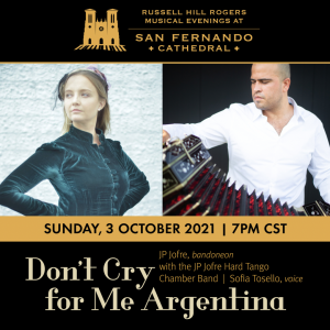 Don’t Cry For Me Argentina | Russell Hill Rogers Musical Evenings at San Fernando Cathedral