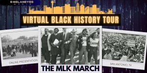 History of the MLK March SATX - A Virtual Black History Tour