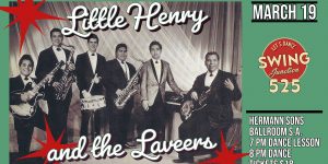 Little Henry and the Laveers - March 19th - SWING 525