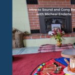 Intro to Sound and Gong Bath with Micheal Enderle!...