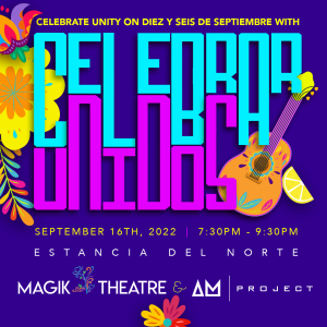 Celebrar Unidos with Magik Theatre, AM Project and Estancia del Norte Hotel
