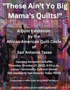 These Ain't Yo Big Mama's Quilts: Art Exhibition by The African American Quilt Circle of San Antonio