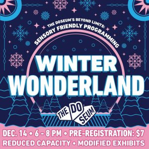 BEYOND LIMITS EVENT - Winter Wonderland: - At The DoSeum