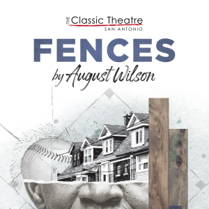 August Wilson's "Fences": A Conversation with The Classic Theatre of San Antonio