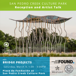 San Pedro Creek Culture Park Reception and Artist Talk: Bridge Projects