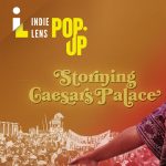 Indie Lens Pop-Up: Storming Caesars Palace