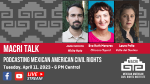 MACRI Talk: Podcasting Mexican American Civil Rights