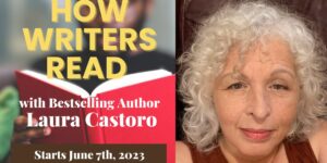 How Writers Read with Bestselling Author Laura Castoro