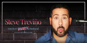 Steve Treviño | America’s Favorite Husband Tour