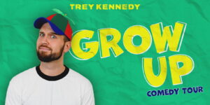 Trey Kennedy - Grow Up Comedy Tour