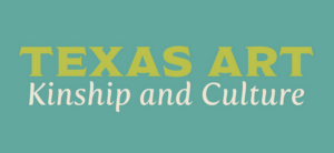 Texas Art: Kinship and Culture