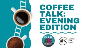 Film San Antonio Coffee Talk: Evening Edition