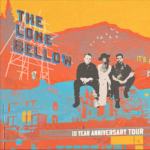 The Lone Bellow- 10th Anniversary Tour with Liz Longley