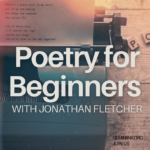 Poetry for Beginners with Jonathan Fletcher