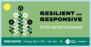 Opening Reception: Resilient and Responsive: Artists and the Environment