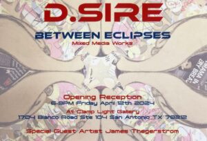 D.Sire:Between Eclipses - Opening Reception at Clamp Light