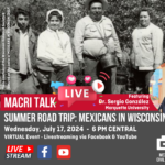 MACRI Talk: Summer Road Trip - Mexicans in Wisconsin