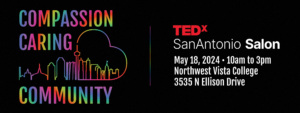 TEDxSanAntonio Compassion, Caring, Community