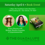 The Latino Bookstore Hosts SA Native Author Robyn Moreno with Melanie Mendez-Gonzales