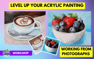 Workshop: Acrylic Painting - From Photographs