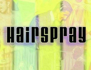 Hairspray, the Broadway Musical