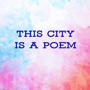 This City Is A Poem annual poetry reading