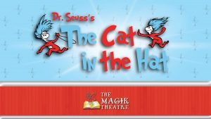 The Magik Theatre Presents: Dr. Suess' Cat in the Hat at The Empire Theater